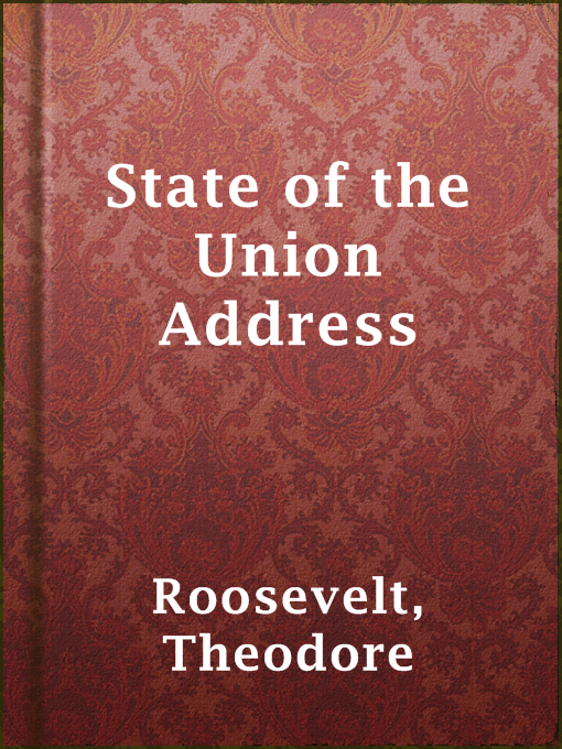 Title details for State of the Union Address by Theodore Roosevelt - Available